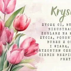 Różowe tulipany na imieniny Krystyny. Życzenia dla Krysiu, by była nieustraszonym żeglarzem życia.