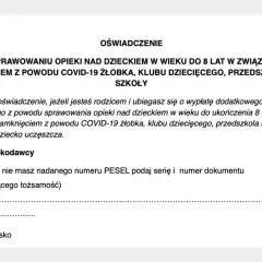 Oświadczenie o sprawowaniu opieki nad dzieckiem do 8 lat w związku z zamknięciem placówki z powodu COVID-19. Wypełnij, jeśli ubiegasz się o zasiłek.