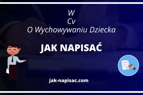 Jak napisać w CV o wychowywaniu dziecka i uniknąć negatywów?