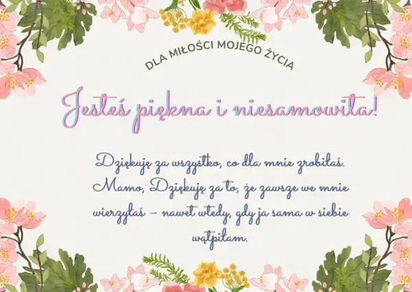 Wiersz dla córki od mamy: "Jesteś piękna i niesamowita! Dziękuję za wszystko, co dla mnie zrobiłaś. Mamo, dziękuję za to, że zawsze we mnie wierzyłaś – nawet wtedy, gdy ja sama w siebie wątpiłam.