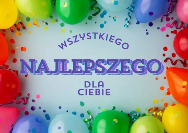 Kolorowe balony i konfetti tworzą radosną oprawę dla napisu "Wszystkiego Najlepszego dla Ciebie" – idealne na piękne życzenia urodzinowe.