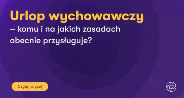 Urlop wychowawczy: ile trwa i komu przysługuje? Dowiedz się, jakie są zasady.