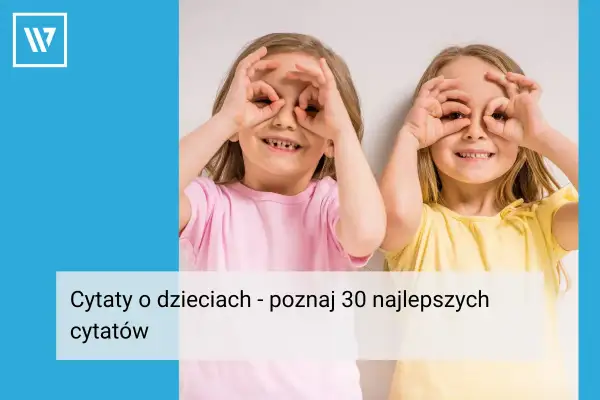 Dwie dziewczynki robią sobie "okulary" z dłoni. Poznaj najlepsze cytaty o dzieciach.